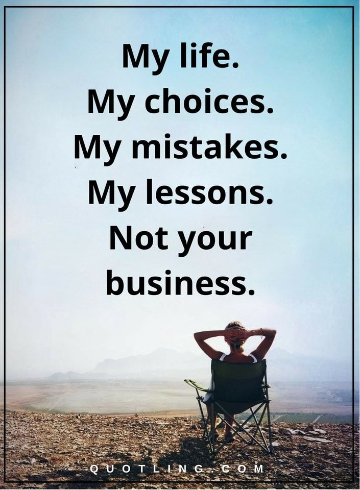 It'S My Life Quotes
 life quotes My life My choices My mistake My lessons