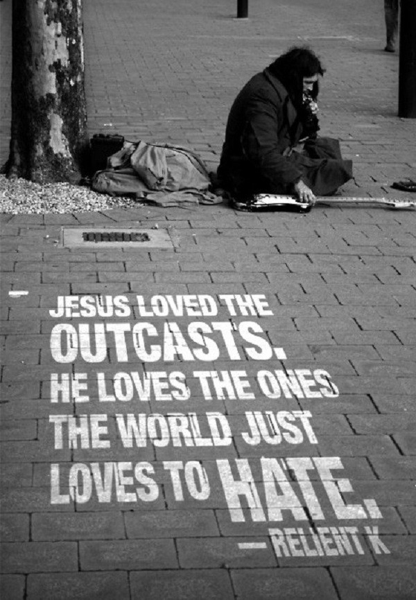 Jesus Quotes On Love
 Jesus Loved The Outcasts He Loves The es The World Just