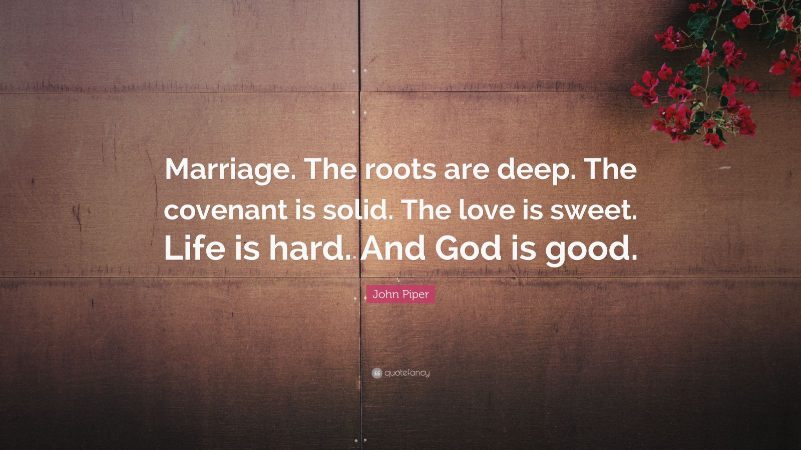John Piper Marriage Quotes
 John Piper Quote “Marriage The roots are deep The