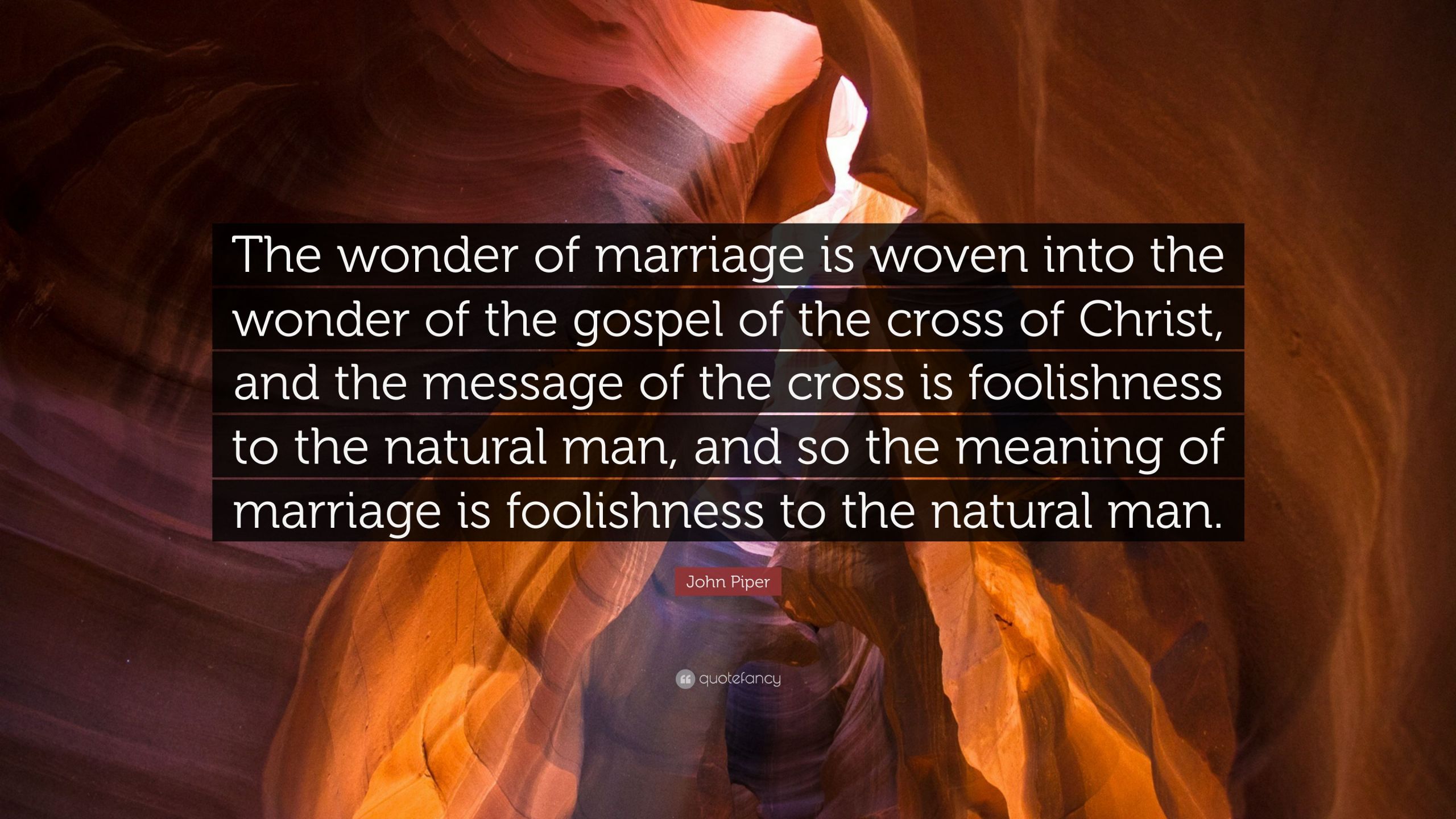 John Piper Marriage Quotes
 John Piper Quote “The wonder of marriage is woven into