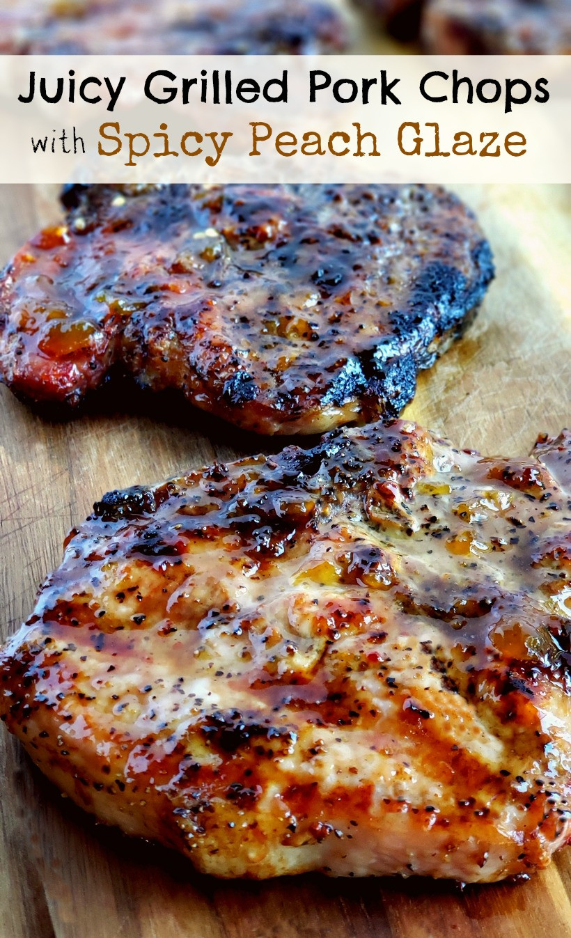 Juicy Grilled Pork Chops
 Juicy Grilled Pork Chops with Spicy Peach Glaze VIDEO