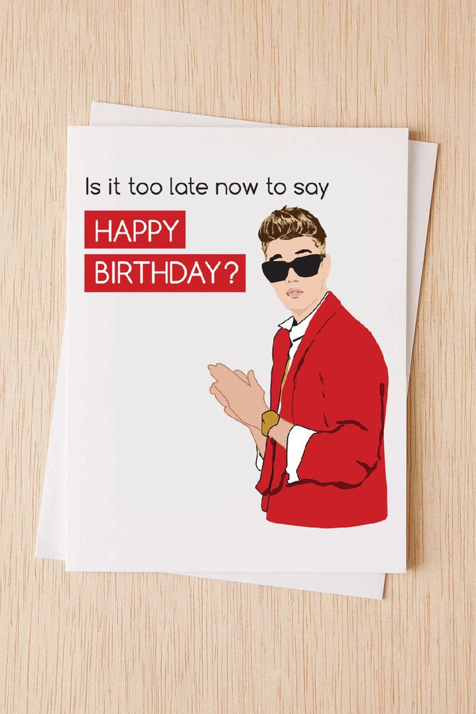 Justin Bieber Birthday Card
 Funny Belated Birthday Card Justin Bieber Is it too late