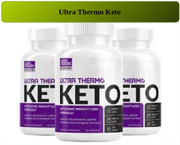 Keto Thermo Diet
 Ultra Thermo Keto Reviews 2019 Pills Burn Fat Fast