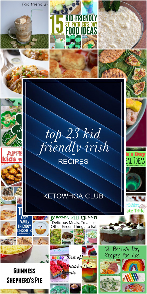 Kid Friendly Irish Recipes
 Top 23 Kid Friendly Irish Recipes Best Round Up Recipe