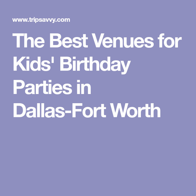Kids Birthday Party Venues Dallas
 Top Spots for Kids Birthday Bashes in DFW