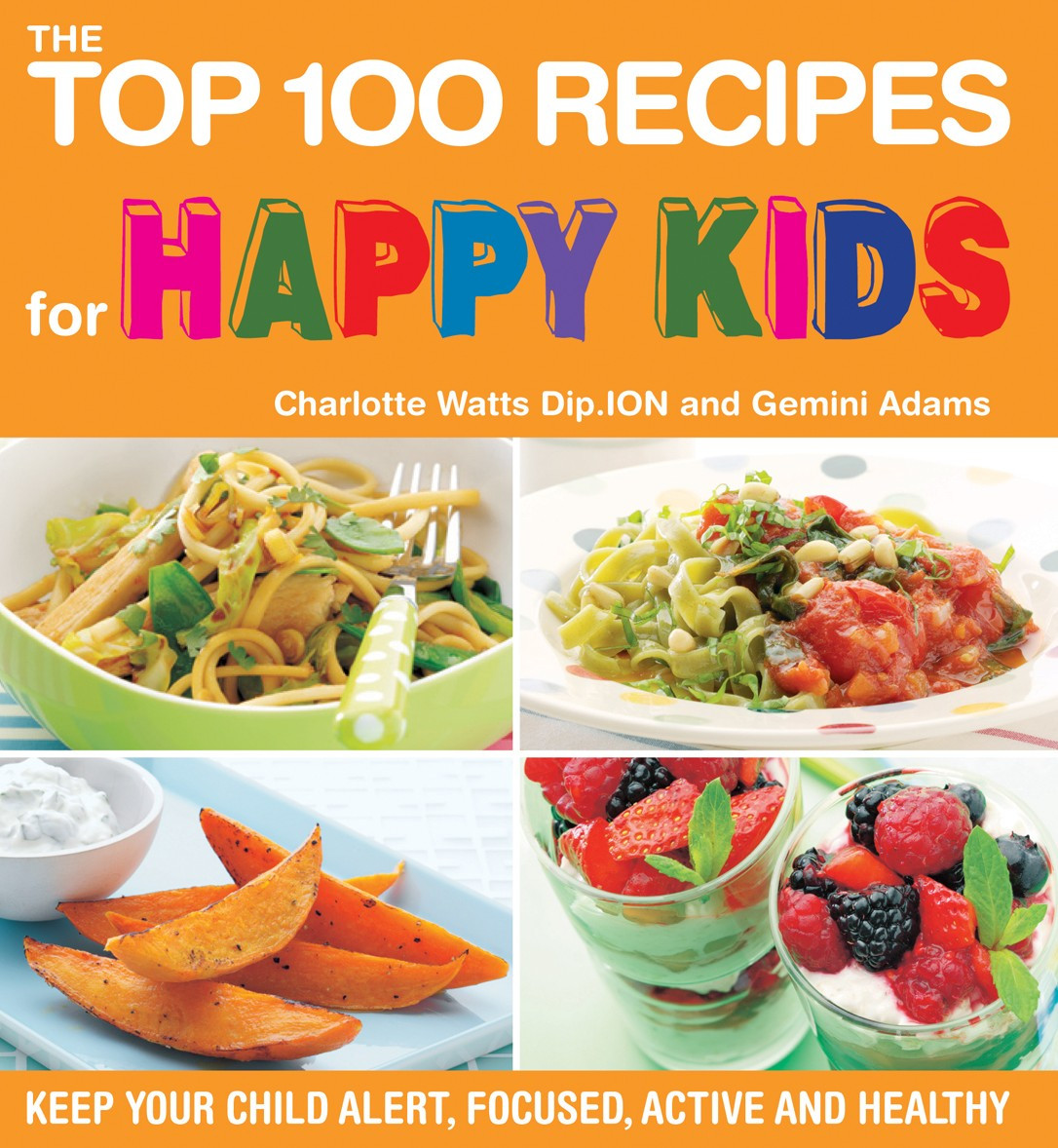 Kids Healthy Recipes
 The Top 100 Recipes for Happy Kids Healthy Food