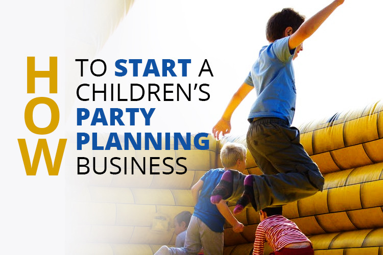 Kids Party Business
 How to Start a Children s Party Planning Business