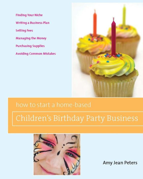 Kids Party Business
 How to Start a Home Based Children s Birthday Party