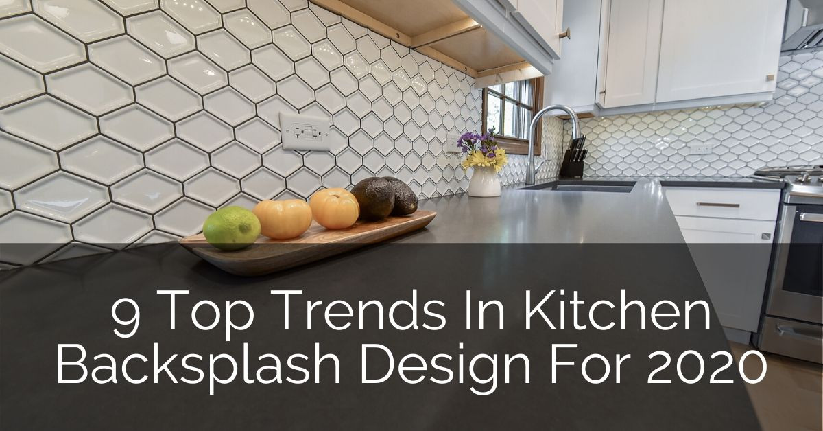 Kitchen Backsplash Ideas 2020
 9 Top Trends In Kitchen Backsplash Design for 2020