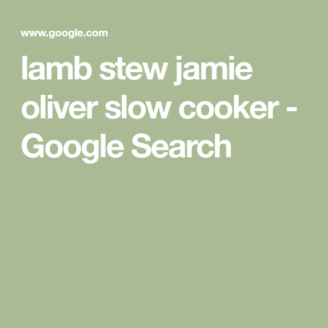 Lamb Stew Slow Cooker Jamie Oliver
 lamb stew jamie oliver slow cooker Google Search