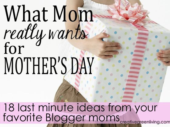 Last Minute Birthday Gifts For Mom
 What Mom Really Wants 18 Last Minute Mother s Day Gift