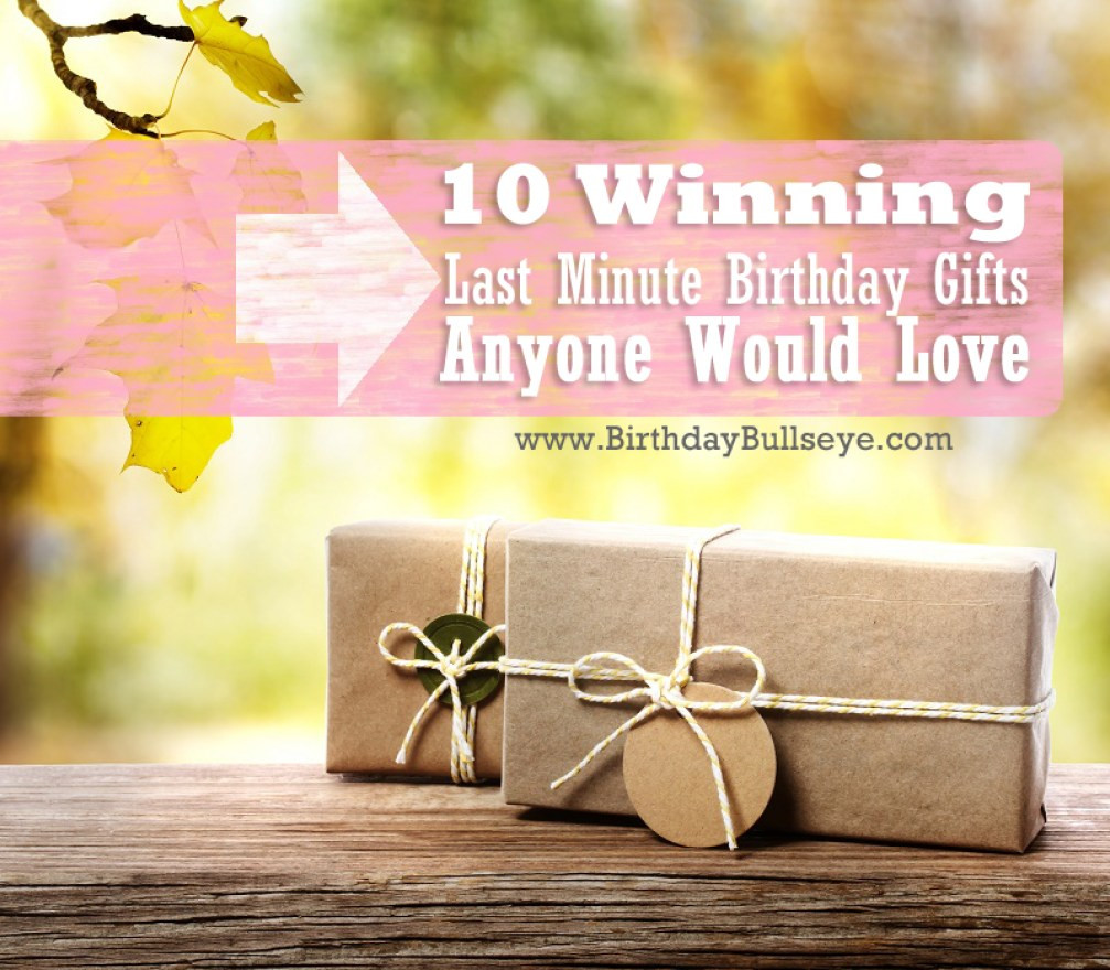 Last Minute Birthday Gifts
 10 Winning Last Minute Birthday Gifts That Anyone Would