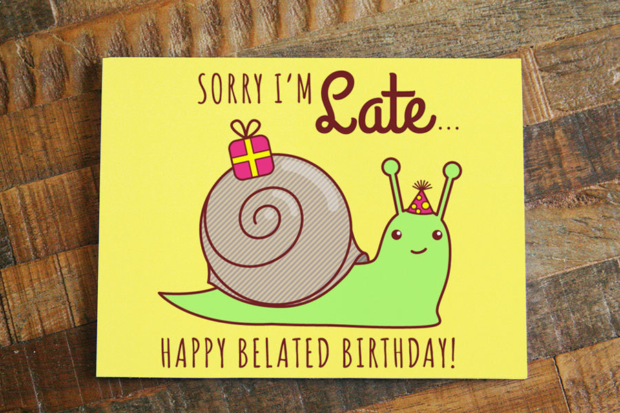 Late Birthday Card
 Snail Belated Birthday Card Sorry I m Late