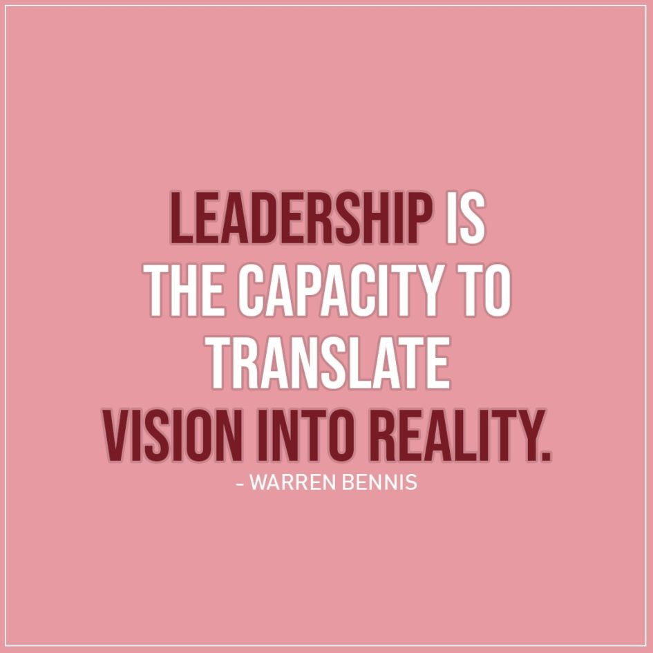 Leadership Vision Quotes
 Leadership is the capacity to translate vision into