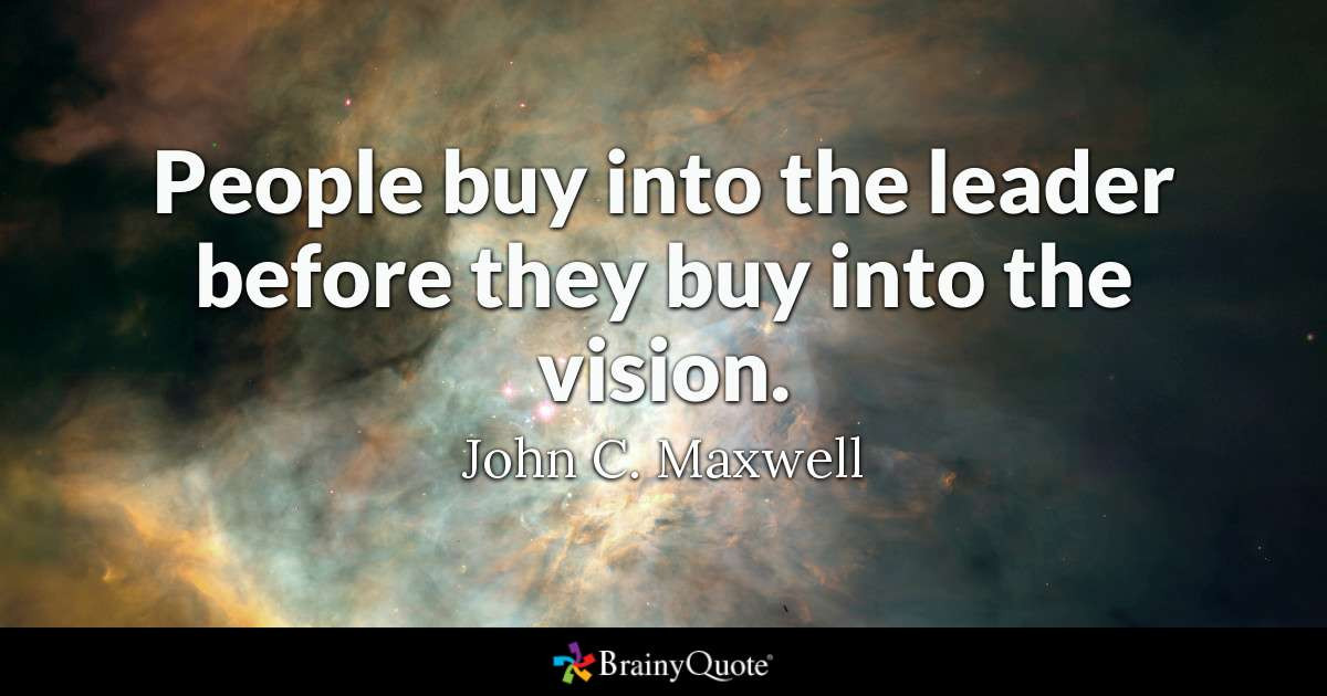 Leadership Vision Quotes
 John C Maxwell People into the leader before they
