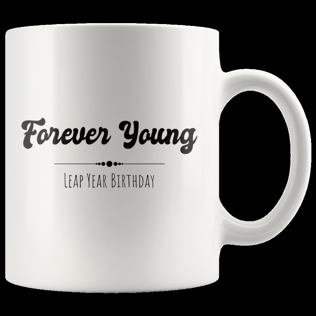 Leap Year Birthday Gift Ideas
 Leap Year Birthday t Forever Young Funny February 29th