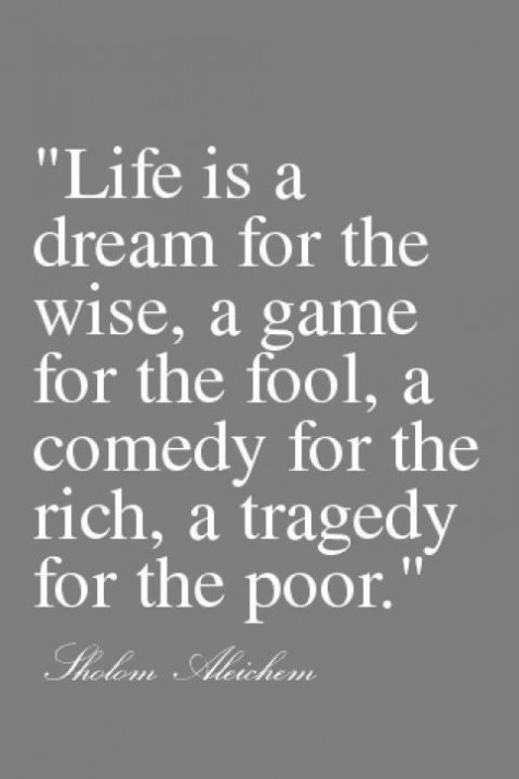Life Is A Dream Quotes
 Life is a dream for the wise a game for the fool a