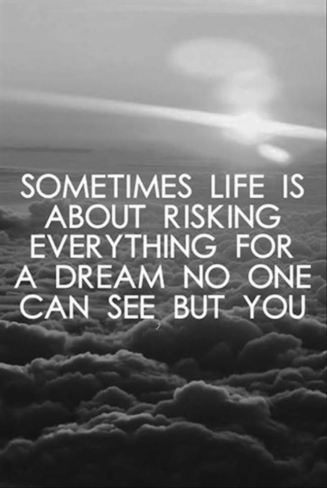 Life Is A Dream Quotes
 Quote on taking risks in life for a dream no one can see