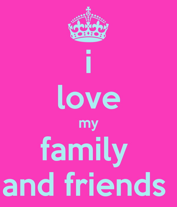 Love Quotes For Family And Friends
 i love my family and friends Poster yasmin