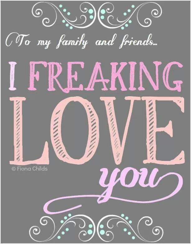 Love Quotes For Family And Friends
 LOVE my family and friends