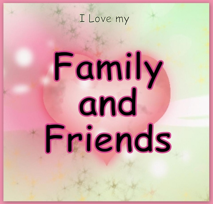 Love Quotes For Family And Friends
 I love my family and friends just sayin