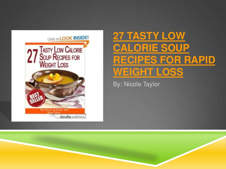 Low Calorie Soup Recipes For Weight Loss
 27 tasty low calorie soup recipes for rapid weight loss