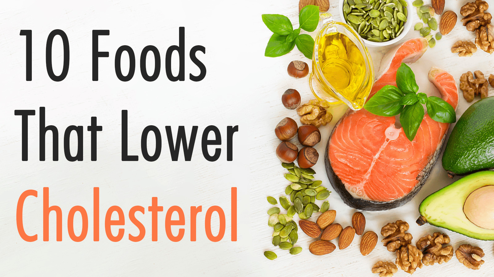 Low Cholesterol Diet Recipes
 10 Foods That Lower Cholesterol