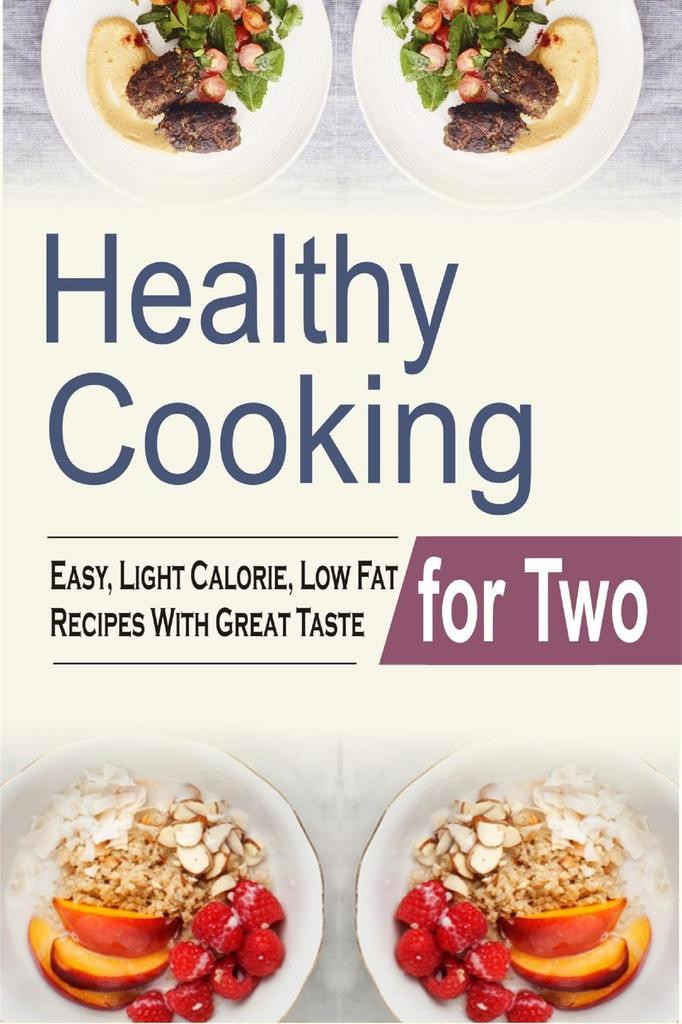 Low Fat Recipes That Taste Good
 Read Healthy Cooking For Two Easy Light Calorie Low Fat