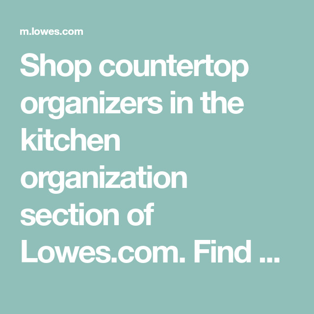 Lowes Kitchen Organization
 Shop countertop organizers in the kitchen organization