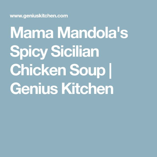 Mama Mandola'S Sicilian Chicken Soup
 Mama Mandola s Spicy Sicilian Chicken Soup