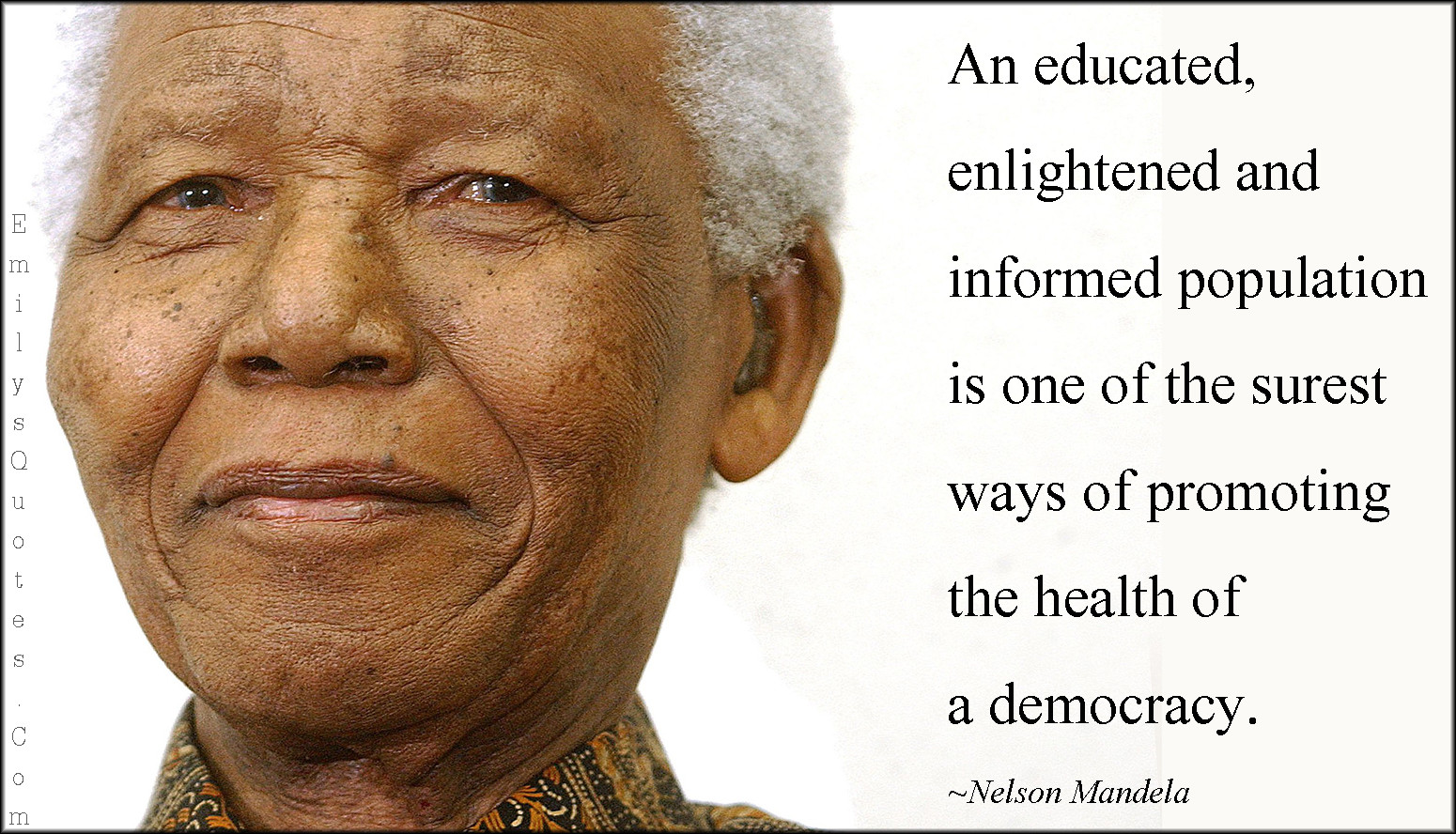 Mandela Education Quote
 An educated enlightened and informed population is one of