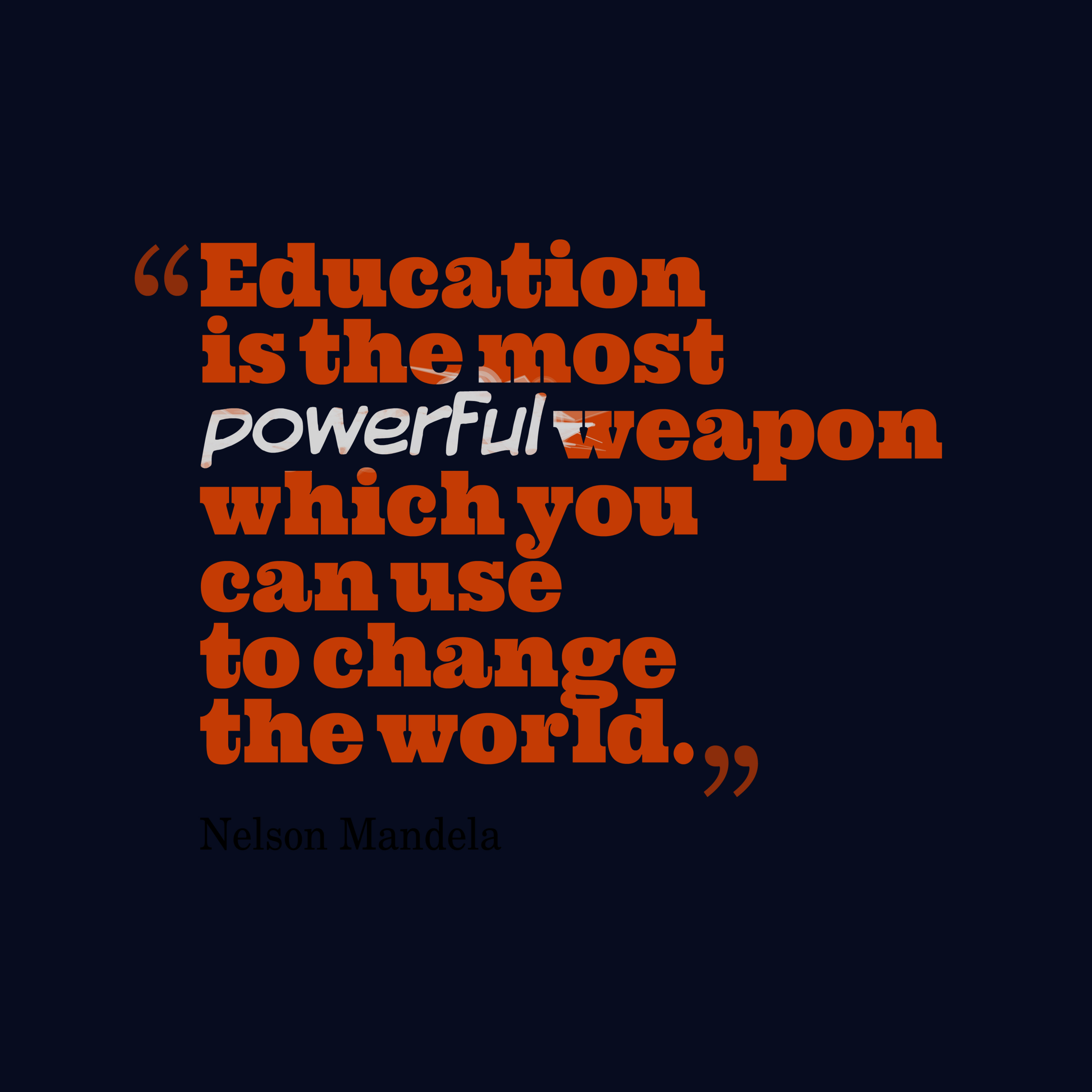 Mandela Education Quote
 Nelson Mandela quote about education