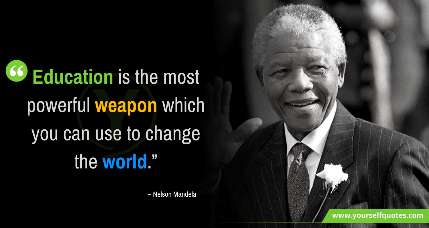 Mandela Education Quote
 Nelson Mandela Quotes That Will Influence Your Personality