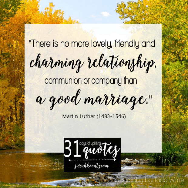 Martin Luther Marriage Quote
 Martin Luther on Marriage 7 quotes in 7 days