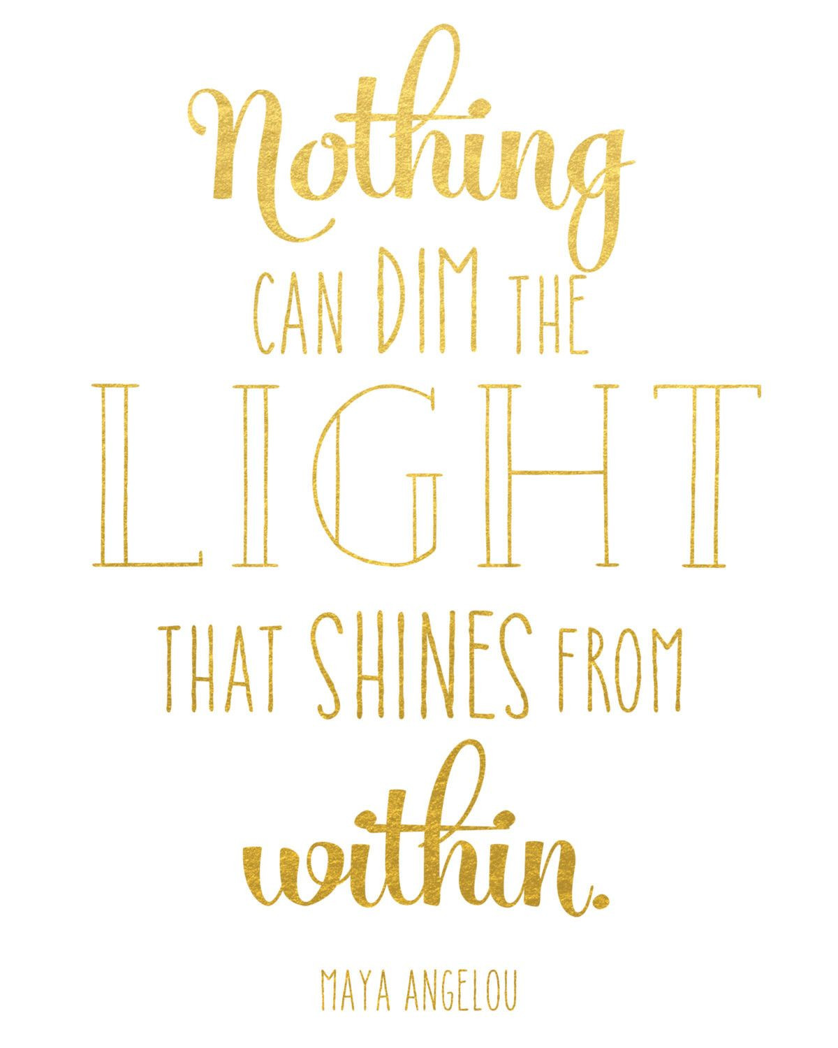 Maya Angelou Graduation Quotes
 Nothing Can Dim the Light Print Products