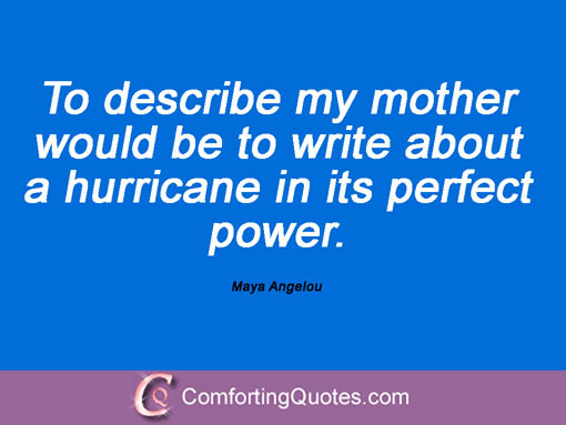 Maya Angelou Mother Quotes
 6 Famous Maya Angelou Mother Quotes