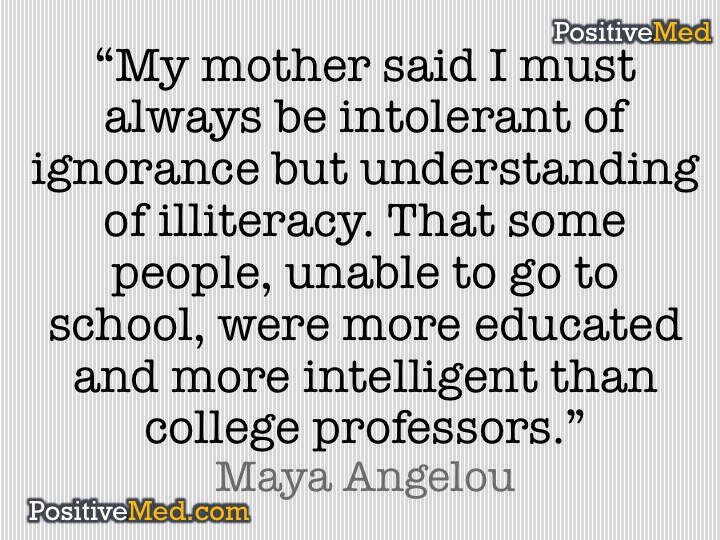 Maya Angelou Mother Quotes
 Maya Angelou My mother said I must always be intolerant