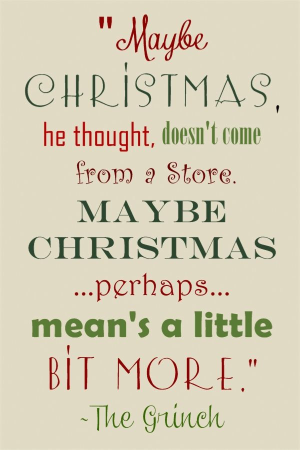 Maybe Christmas Doesn'T Come From A Store Quote
 Grinch quote "Maybe Christmas he thought doesn t e