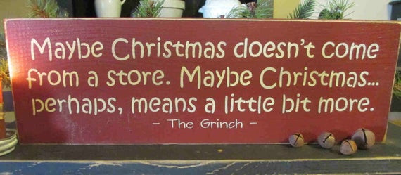 Maybe Christmas Doesn'T Come From A Store Quote
 Maybe Christmas doesn t e from a storeThe