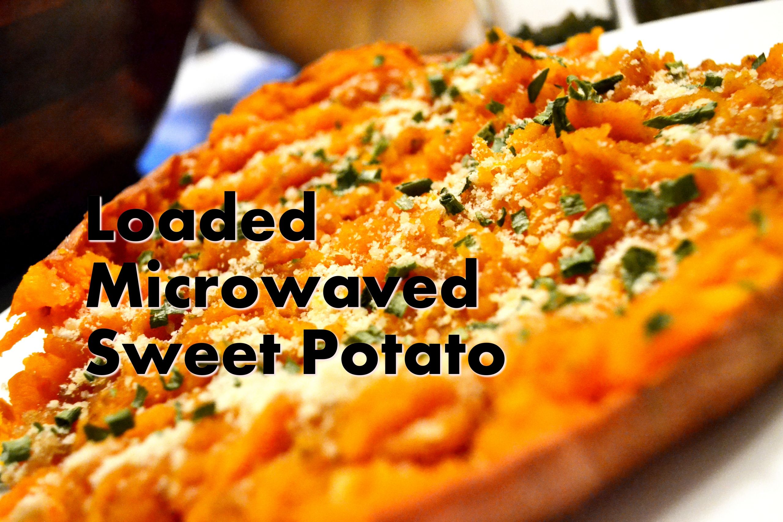 Microwave Sweet Potato Recipe
 Fully Loaded Microwave Sweet Potato