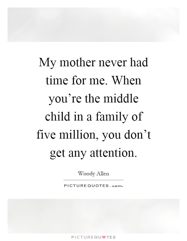 Middle Child Quotes
 Middle Child Quotes & Sayings