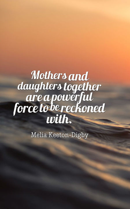 Mother Daughter Quote
 70 Heartwarming Mother Daughter Quotes