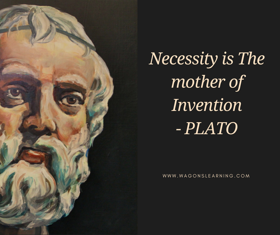 Mother Of Invention Quote
 Necessity is The mother of Invention PLATO