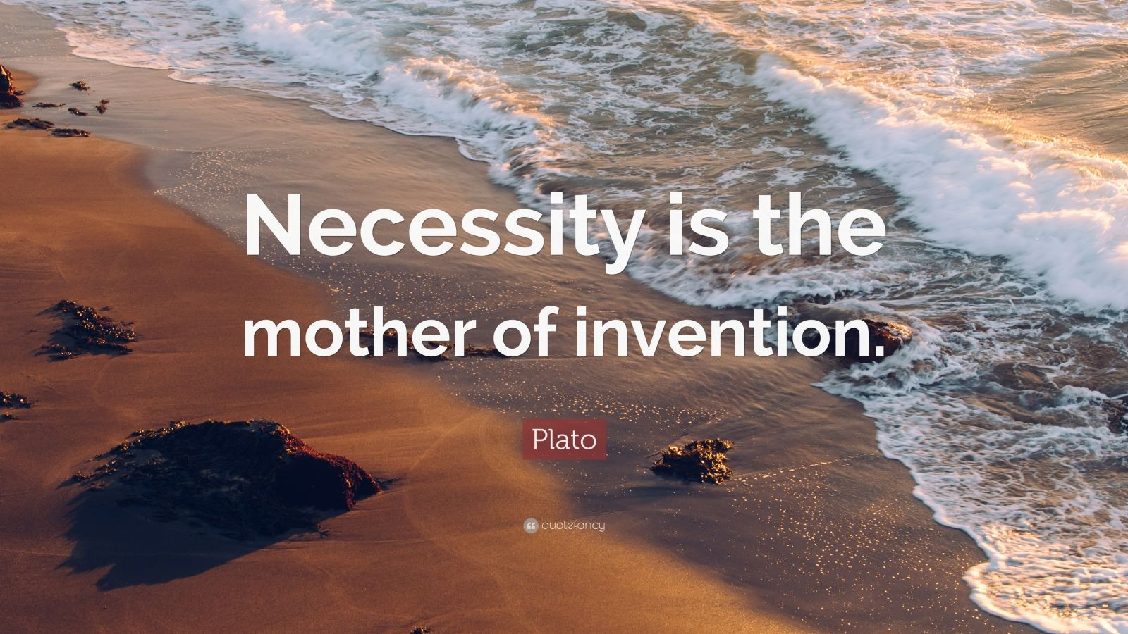 Mother Of Invention Quote
 Plato Quote “Necessity is the mother of invention ” 12