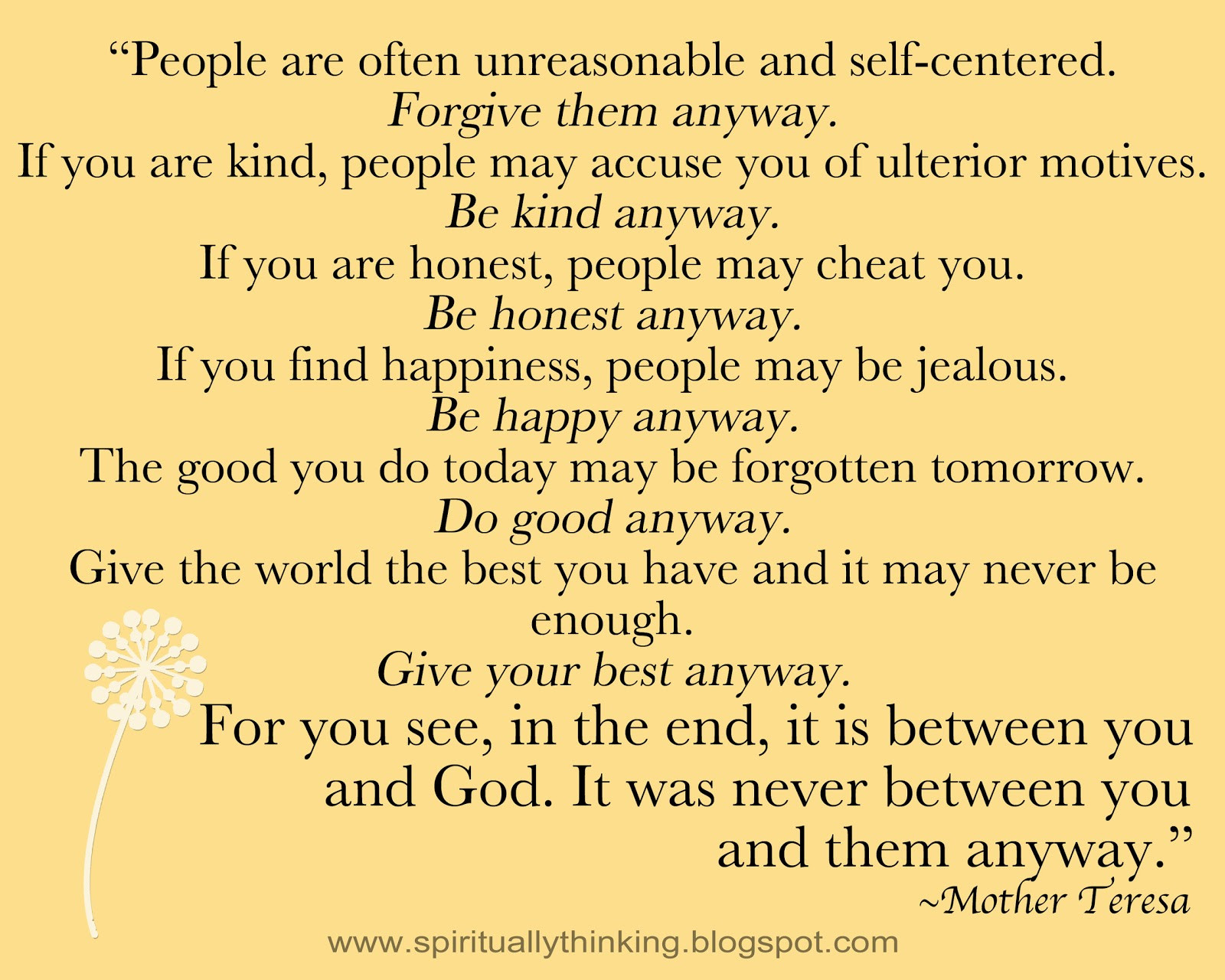 Mother Teresa Quote Anyway
 and Spiritually Speaking Do it Anyway