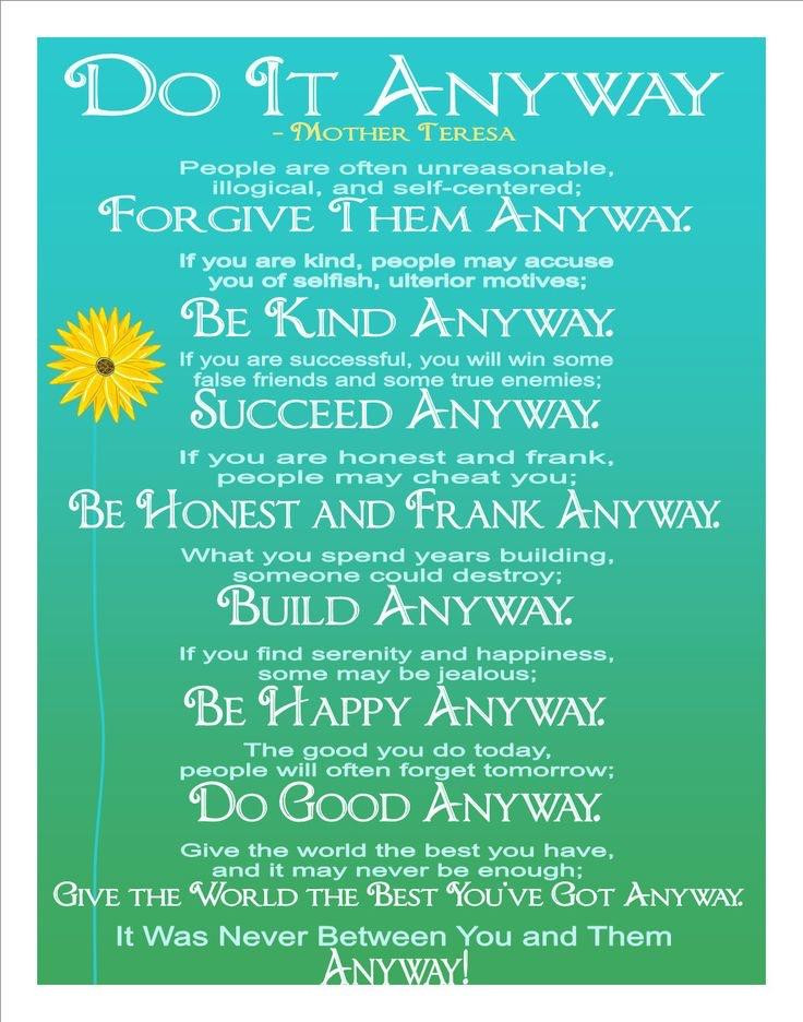 Mother Teresa Quote Anyway
 [Image] “Do It Anyway” by Mother Teresa GetMotivated