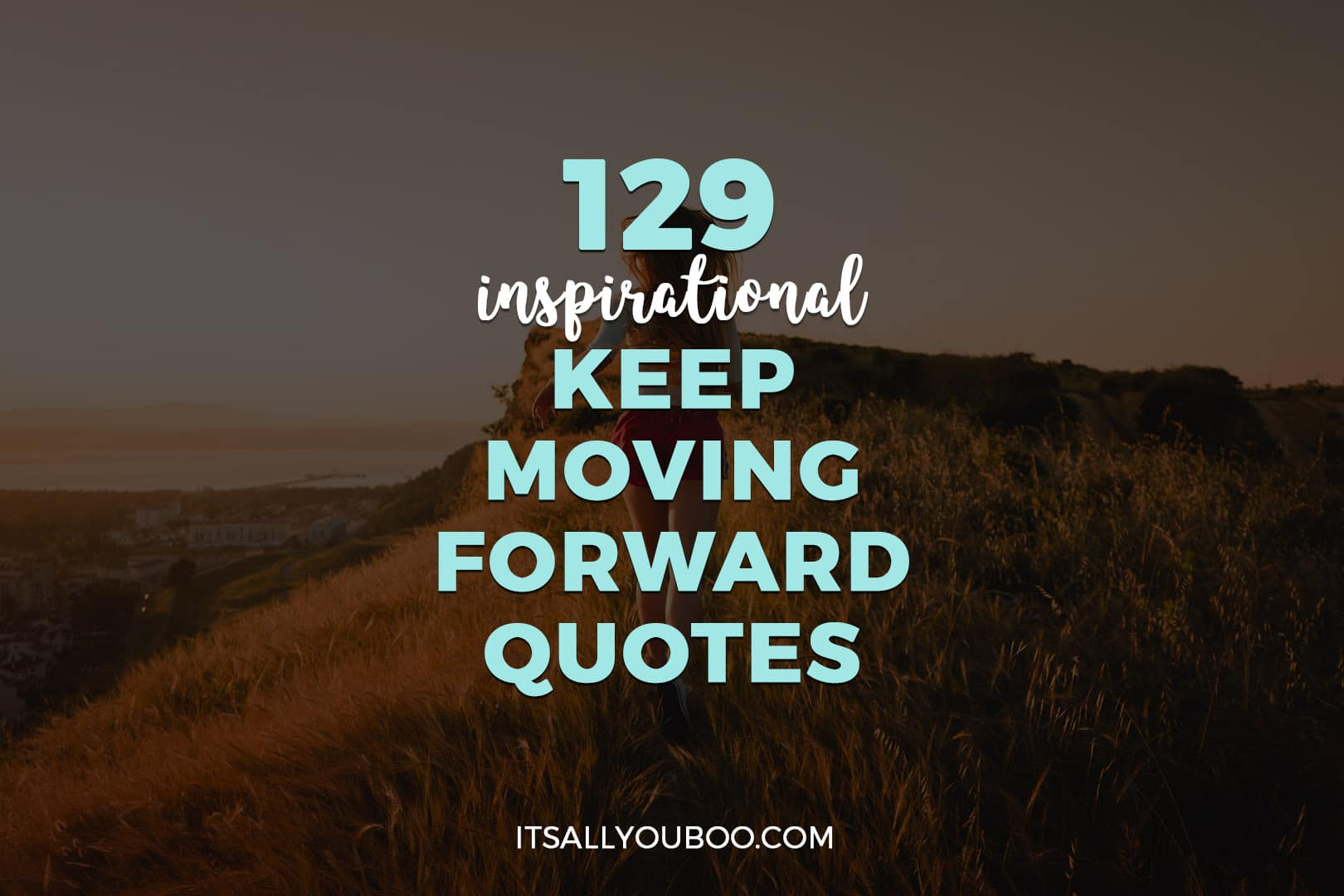 Motivational Quotes About Moving On
 129 Inspirational Keep Moving Forward Quotes