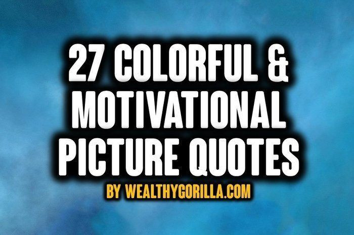 Motivational Quotes Picture
 27 Colorful Motivational Picture Quotes for Success
