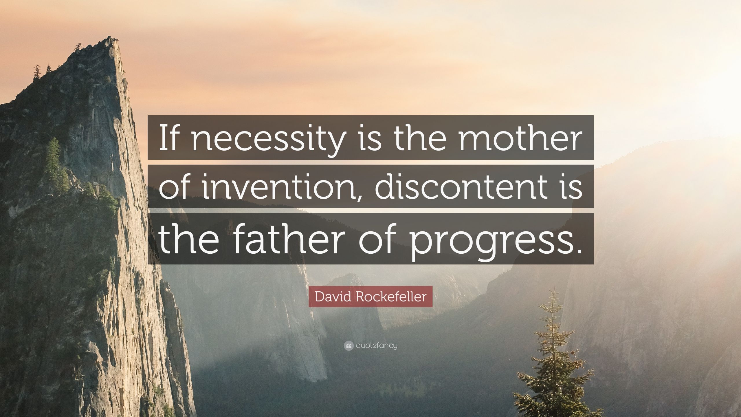 Necessity Is The Mother Of Invention Quote
 David Rockefeller Quote “If necessity is the mother of