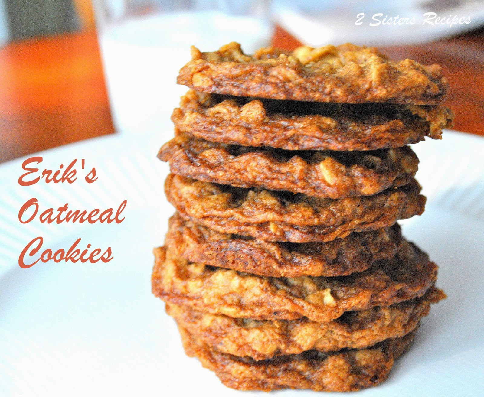 Oatmeal Cookies For Two
 Erik s Oatmeal Cookies 2 Sisters Recipes by Anna and Liz
